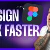 How to Master Figma and Design 10X FASTER!