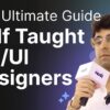 Ultimate Guide For Self Taught UX/UI Designers! – 2024 New Trends & Concepts