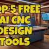 Top 5 Free AI Tools for Elevating CNC Design: A Game-Changer for Makers