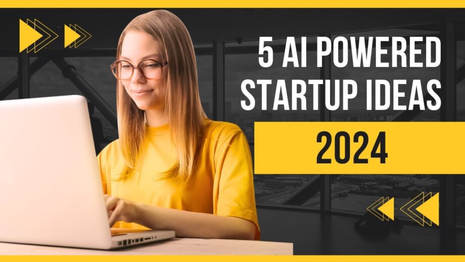 5 AI powered Business Ideas 2024