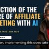 Predict the Future of Affiliate Marketing with AI