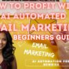 How to Profit with AI Automated Email Marketing: Easy Online Business Guide for Beginners 2023