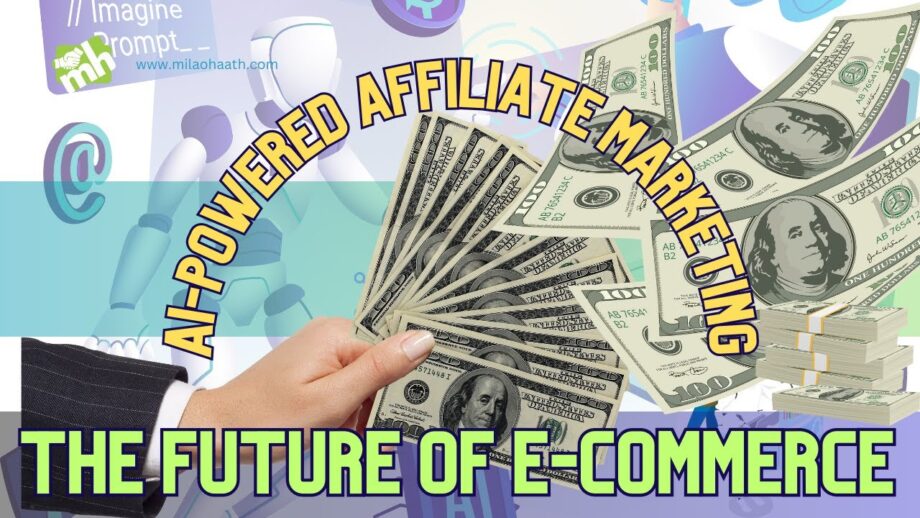 AI-Powered Affiliate Marketing: The Future of E-commerce | E-commerce Revolution with AI