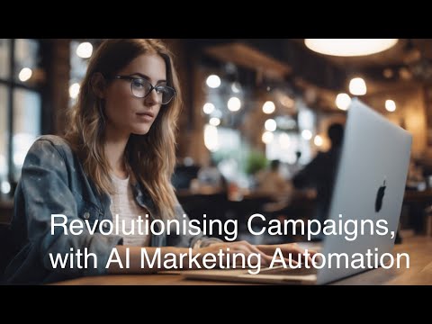 Marketing Campaigns and AI Automation