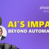 AI's Impact: Beyond Automation