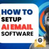 HOW TO SETUP AI EMAIL BLASTING SOFTWARE