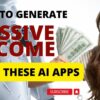 How To Generate Passive Income Today With The Power Of These AI Apps | Make Money Using These AI!