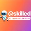 Create Online Courses Fast with eSkilled AI Course Creator