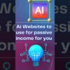 Ai Websites to use for passive income for you #entrepreneurship #advice #financialfreedom#ai#chatgpt