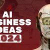 8 Most Profitable Ai Business Ideas in 2024