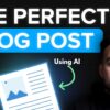 How To Write A Killer Blog Post (Using AI)