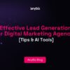 Effective Lead Generation for Digital Marketing Agencies [Tips & AI Tools]