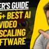 The 5 Best AI Video Upscaling Software (2024)