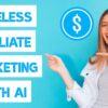 How To Do Faceless Affiliate Marketing With AI