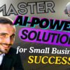 Master AI-Powered Solutions for Small Business Success🤝