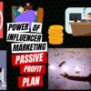 Passive Profit Plan : Harnessing the Power of Influencer Marketing in Affiliate Marketing.