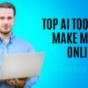 Top AI Tools to Make Money Online in 2025