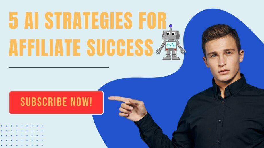 5 AI Strategies to Skyrocket Your Affiliate Marketing Success