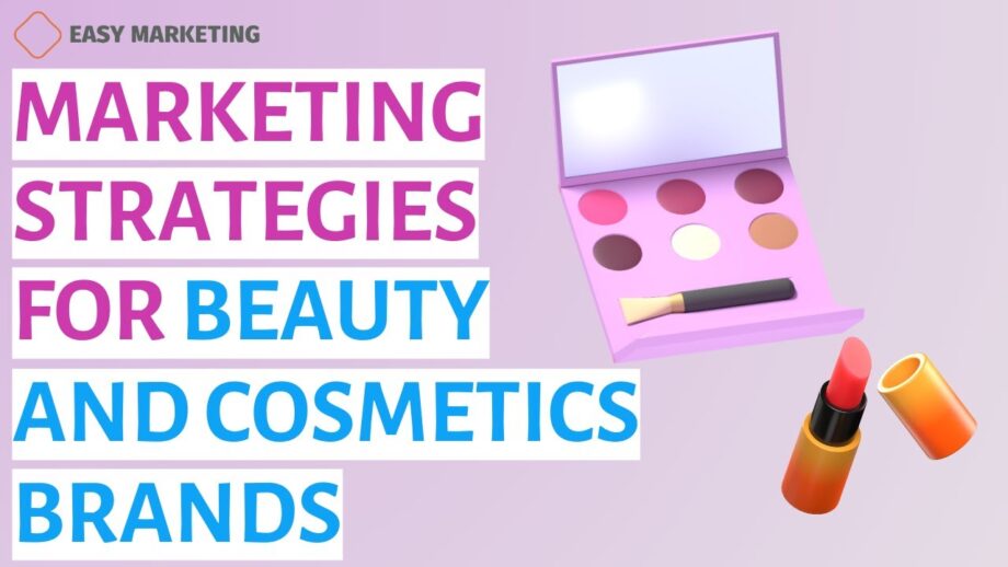 Marketing Strategies for Beauty and Cosmetics Brands