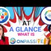AT A GLANCE WHAT IS #ONPASSIVE : #AI DRIVEN BUSINESS #AUTOMATION SOLUTIONS PROVIDER