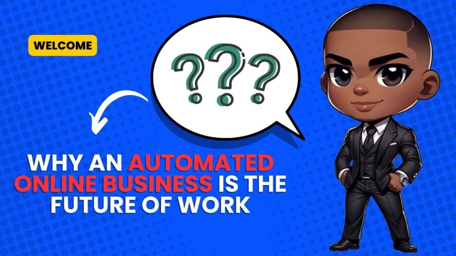 Why an Automated Online Business is the Future of Work