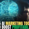 Top 15 AI-Powered Marketing Tools To Boost Your Profitability