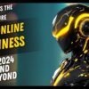 Why AI is the Future of Online Business
