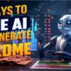 Make Money Online: Innovative Ways AI Can Boost Your Online Income