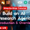 Build an AI Research Agent: Introduction & Overview | Episode 01