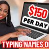 Make US$150 Per Day Typing Names Online Worldwide In 2024 - We Did It!