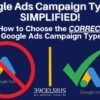 How to Choose the Right Google Ads Campaign Type. (Explained, Simplified, Win) 🎯💡