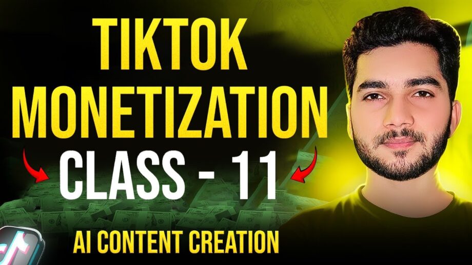 How to Use AI for Viral TikTok Content | TikTok Monetization | Class - 11