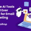 Best AI Tools 2025 for Email Marketing and Business