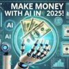 3 Ways to Make Money with AI in 2025 (Step-by-Step Guide!)