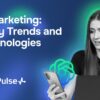AI Marketing: 4 Key Trends and Technologies