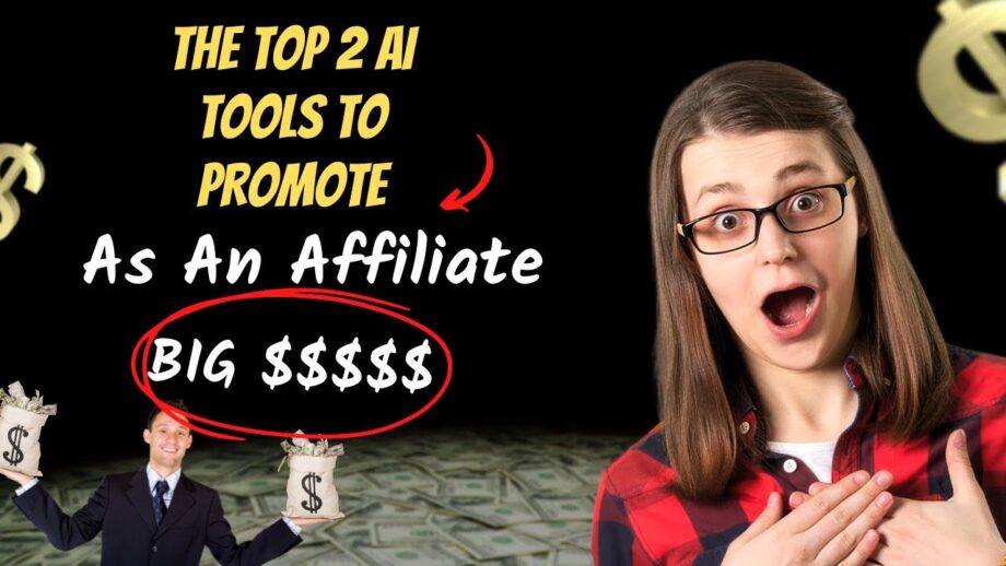 Affiliate Marketing | The Top 2 AI Tools To Promote As An Affiliate For Big $$$$!