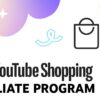 YouTube Shopping Affiliate Program