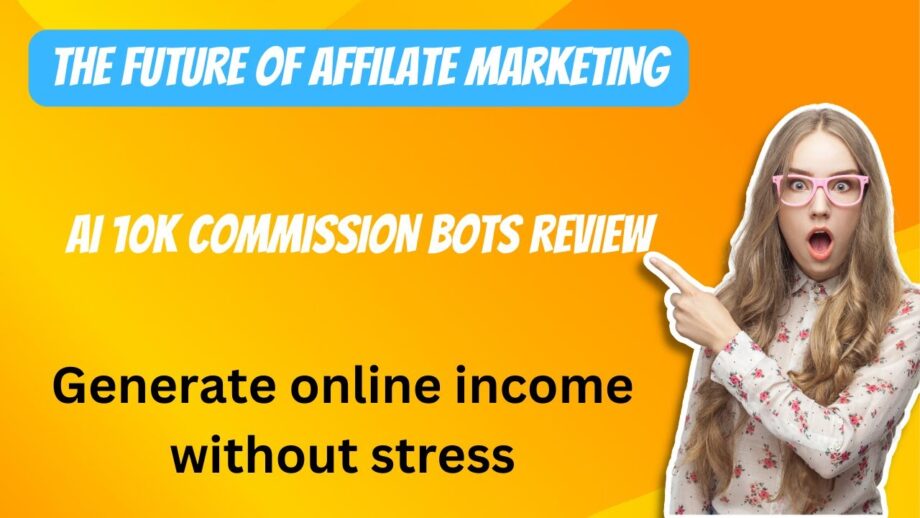 Unleashing the Future of Affiliate Marketing: The AI 10K Commission Bot