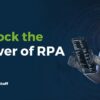 Scaling your Business: Unlock the Power of Robotic Process Automation (RPA)