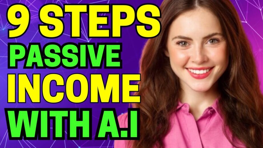 Can I Make Passive Income With AI? Unlock 9 Steps To Build Your AI Income Stream