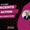 AI Agents in Action – Watch Real-World Magic | LIVE AI Clinic