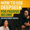 How to Use DeepSeek for Passive Income | AI Side Hustle Ideas (No Investment Needed!)