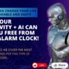 How Your Creativity + AI Can Set You Free From Your Alarm Clock In 2025  P1