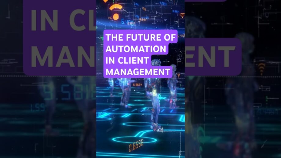 Navigate the Future of Automation in Client Management!