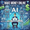 How To Make Money Online With AI | Easy Tips