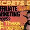 Secrets of Affiliate Marketing Success with These Top Programs💼
