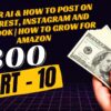 Part 10 | Master AI & How to Post on Pinterest, Instagram and Facebook | How to Grow for Amazon