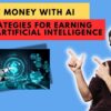 Make Money with AI: Strategies for Earning with Artificial Intelligence