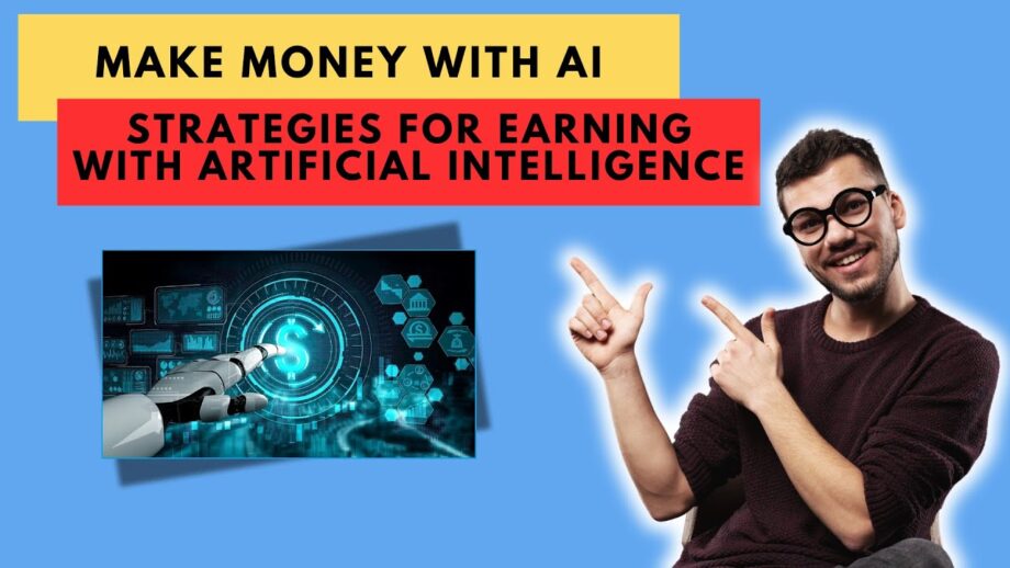 Make Money with AI: Strategies for Earning with Artificial Intelligence