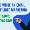 How to Write an Email for Affiliate Marketing?